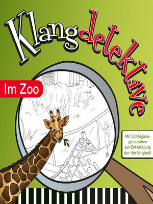 cover image of Im Zoo--Klangdetektive--Mit 20 Originalgeräuschen zur Entwicklung der Hörfähigkeit (Ungekürzt)